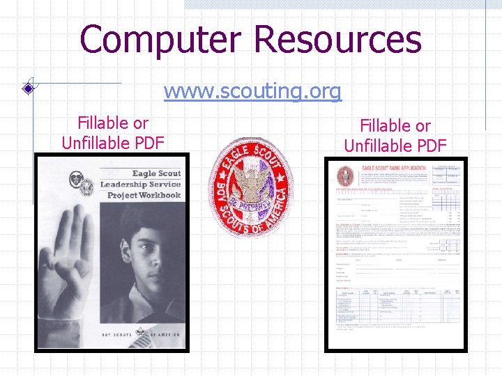 Computer Resources www. scouting. org Fillable or Unfillable PDF 