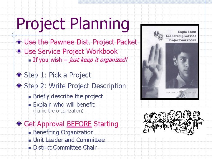 Project Planning Use the Pawnee Dist. Project Packet Use Service Project Workbook n If