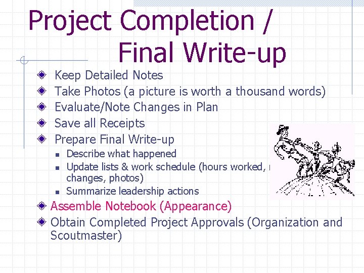 Project Completion / Final Write-up Keep Detailed Notes Take Photos (a picture is worth