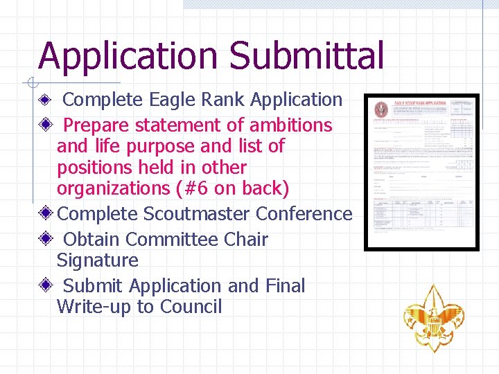 Application Submittal Complete Eagle Rank Application Prepare statement of ambitions and life purpose and