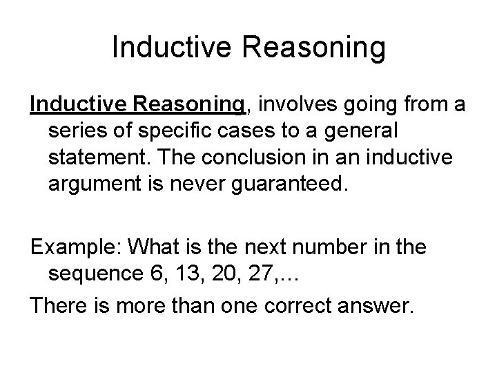 Inductive Reasoning, involves going from a series of specific cases to a general statement.