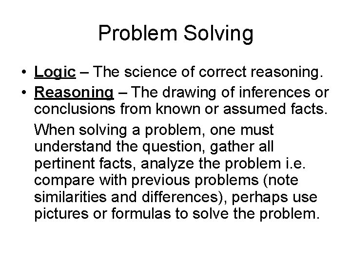 Problem Solving • Logic – The science of correct reasoning. • Reasoning – The