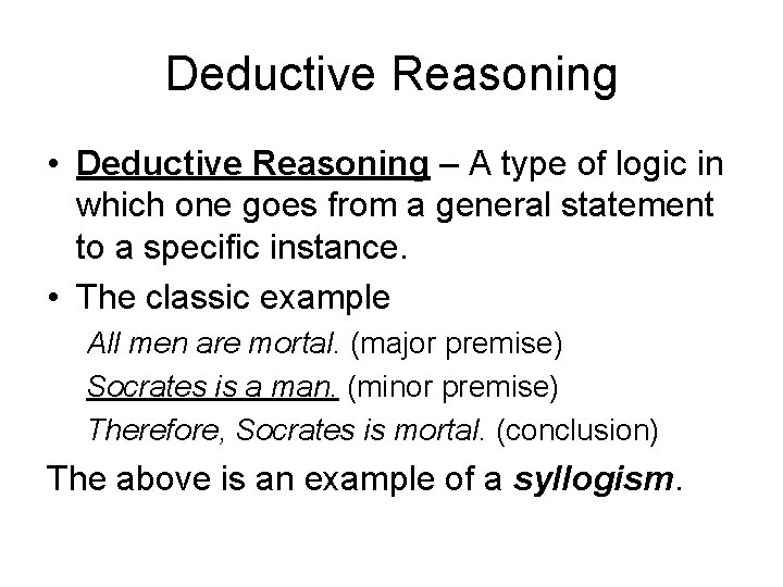 Deductive Reasoning • Deductive Reasoning – A type of logic in which one goes