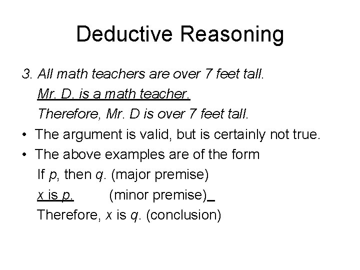 Deductive Reasoning 3. All math teachers are over 7 feet tall. Mr. D. is