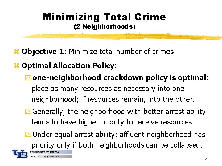 Minimizing Total Crime (2 Neighborhoods) z Objective 1: Minimize total number of crimes z