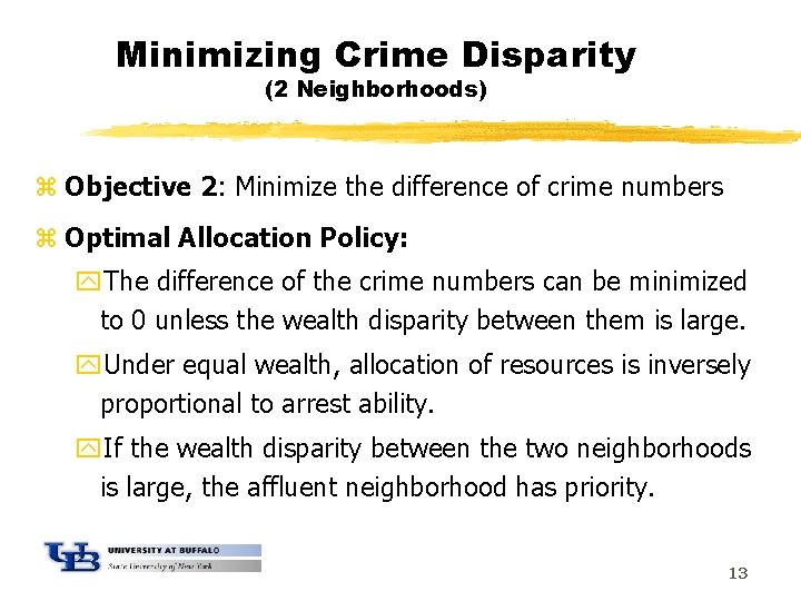 Minimizing Crime Disparity (2 Neighborhoods) z Objective 2: Minimize the difference of crime numbers