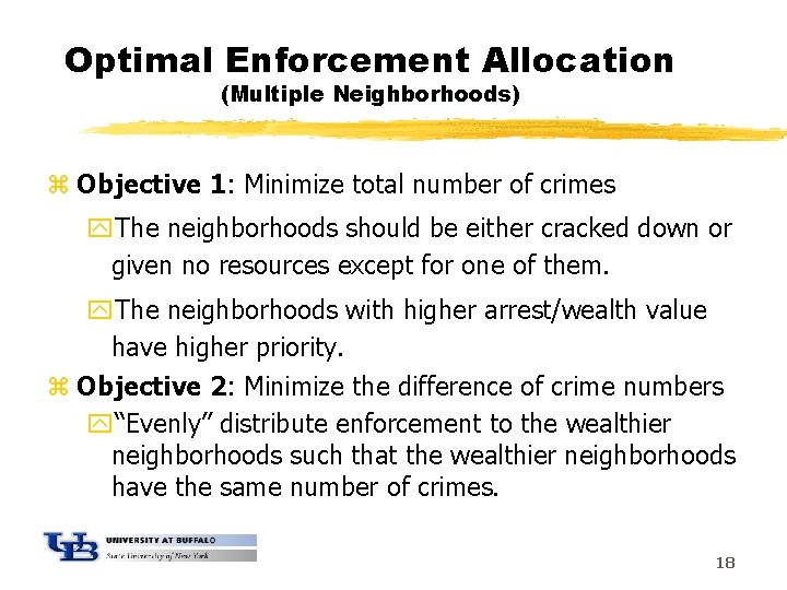 Optimal Enforcement Allocation (Multiple Neighborhoods) z Objective 1: Minimize total number of crimes y.