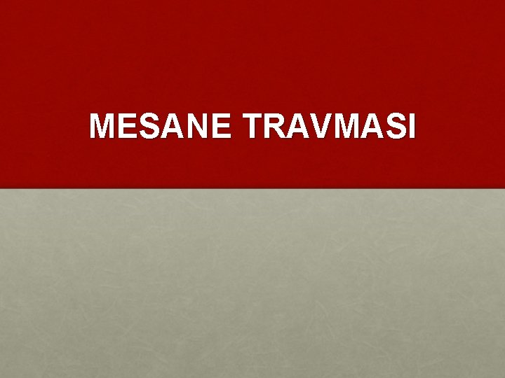 MESANE TRAVMASI 