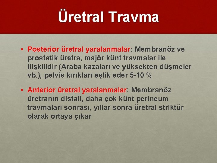Üretral Travma • Posterior üretral yaralanmalar: Membranöz ve prostatik üretra, majör künt travmalar ile