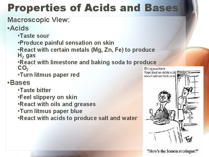 Properties of Acids and Bases Macroscopic View: • Acids • Taste sour • Produce