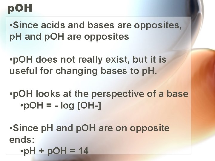 p. OH • Since acids and bases are opposites, p. H and p. OH