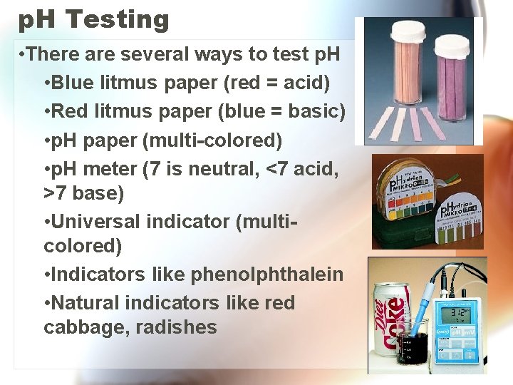 p. H Testing • There are several ways to test p. H • Blue