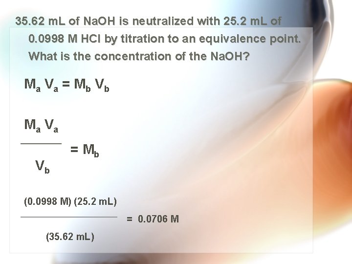 35. 62 m. L of Na. OH is neutralized with 25. 2 m. L