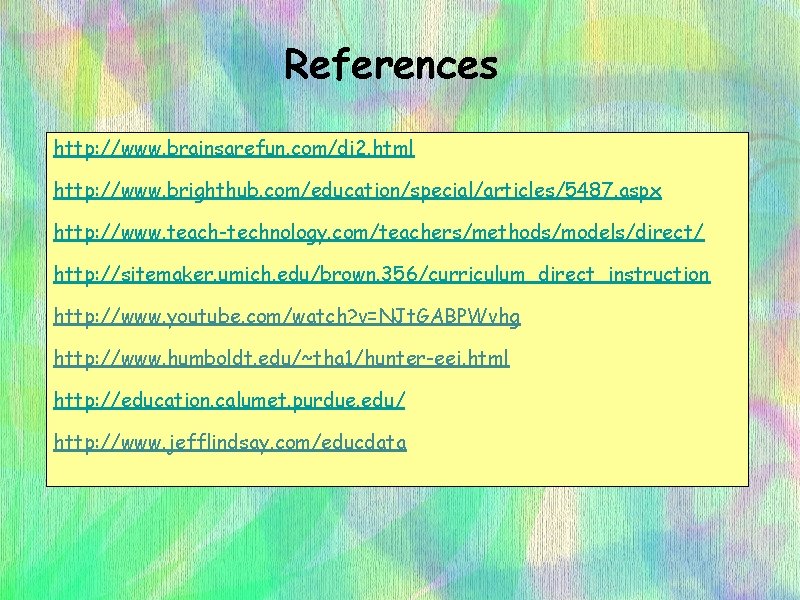 References http: //www. brainsarefun. com/di 2. html http: //www. brighthub. com/education/special/articles/5487. aspx http: //www.