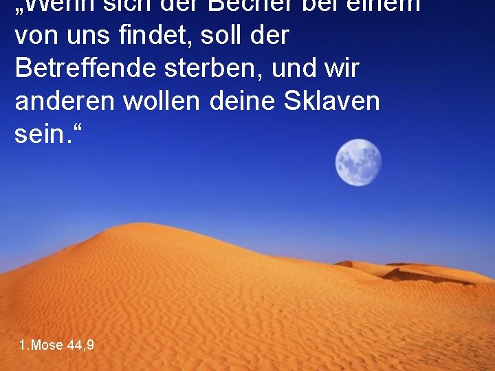 „Wenn sich der Becher bei einem von uns findet, soll der Betreffende sterben, und