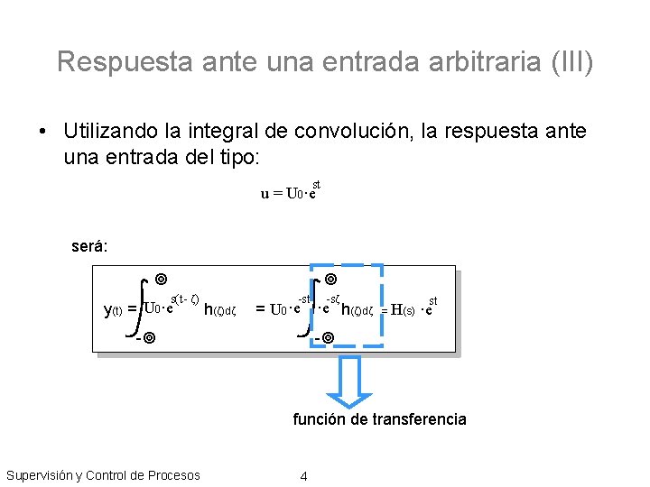 Respuesta ante una entrada arbitraria (III) • Utilizando la integral de convolución, la respuesta