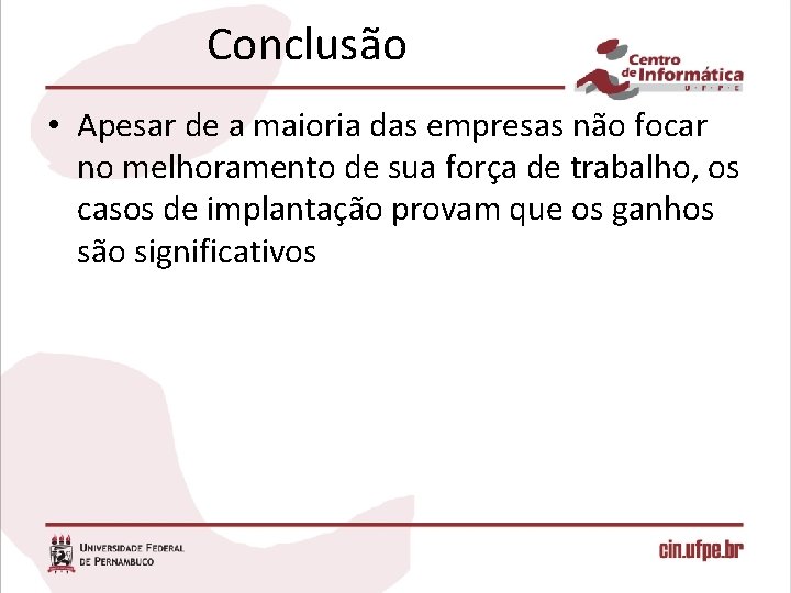 Conclusão • Apesar de a maioria das empresas não focar no melhoramento de sua