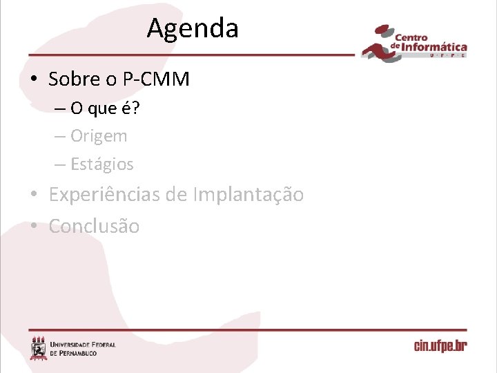 Agenda • Sobre o P-CMM – O que é? – Origem – Estágios •