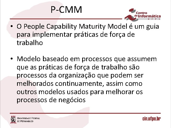 P-CMM • O People Capability Maturity Model é um guia para implementar práticas de