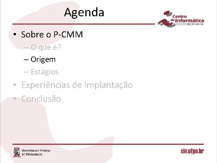 Agenda • Sobre o P-CMM – O que é? – Origem – Estágios •