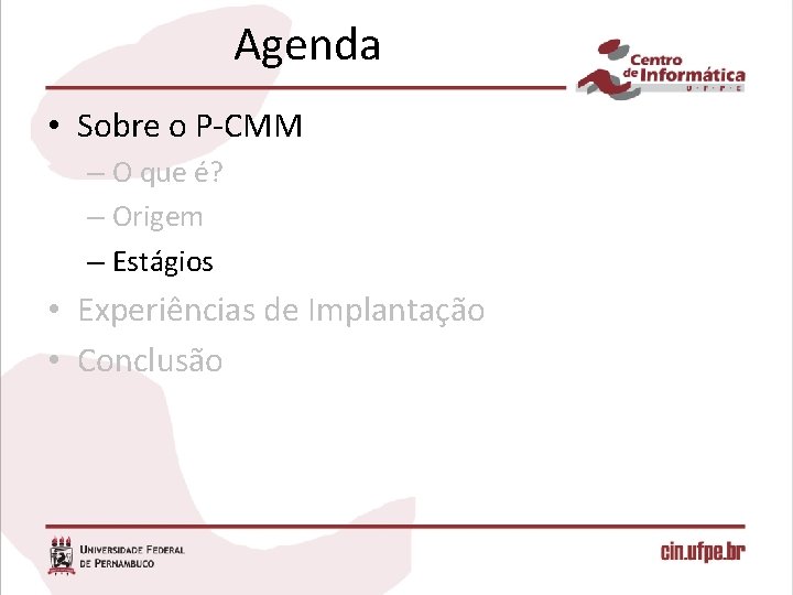 Agenda • Sobre o P-CMM – O que é? – Origem – Estágios •