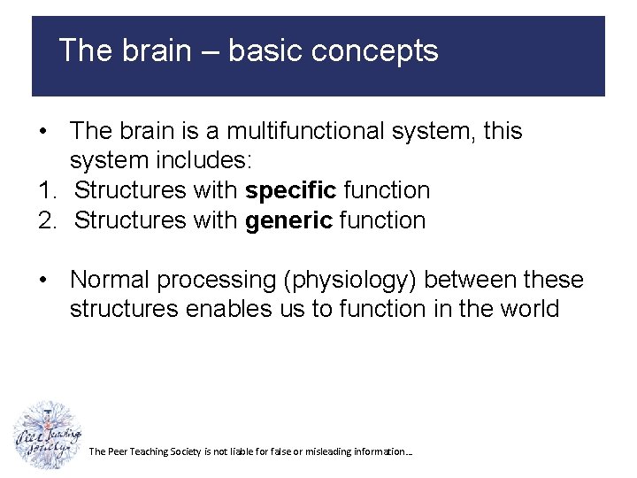 The brain – basic concepts • The brain is a multifunctional system, this system