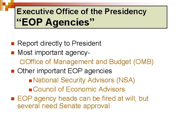 Executive Office of the Presidency “EOP Agencies” n n Report directly to President Most