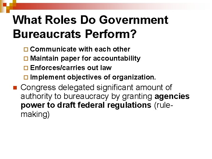 What Roles Do Government Bureaucrats Perform? ¨ Communicate with each other ¨ Maintain paper