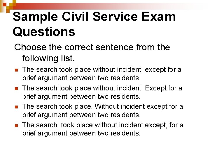 Sample Civil Service Exam Questions Choose the correct sentence from the following list. n