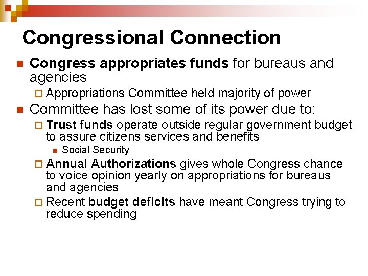Congressional Connection n Congress appropriates funds for bureaus and agencies ¨ Appropriations n Committee