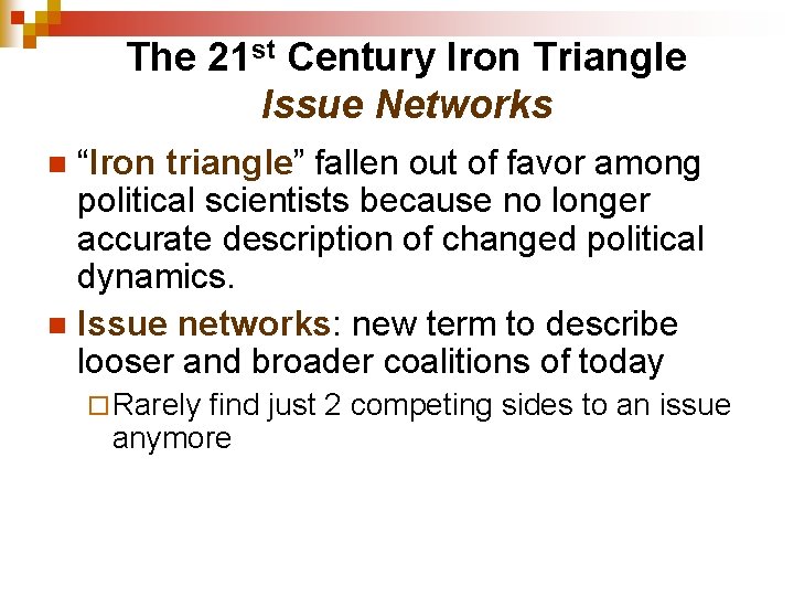 The 21 st Century Iron Triangle Issue Networks “Iron triangle” fallen out of favor