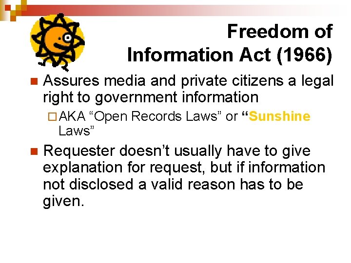 Freedom of Information Act (1966) n Assures media and private citizens a legal right