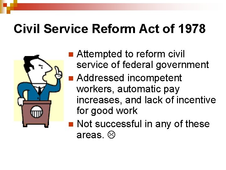 Civil Service Reform Act of 1978 Attempted to reform civil service of federal government