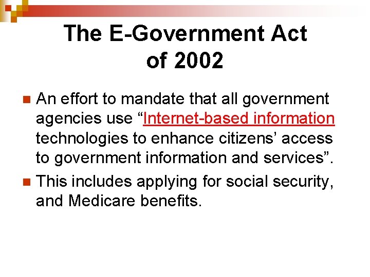 The E-Government Act of 2002 An effort to mandate that all government agencies use