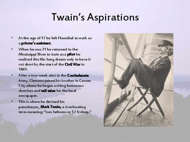Twain’s Aspirations • • At the age of 17 he left Hannibal to work