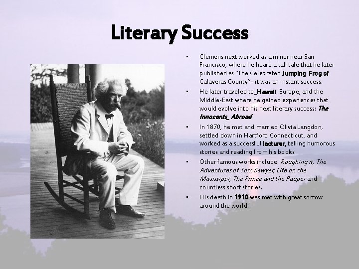 Literary Success • • Clemens next worked as a miner near San Francisco, where