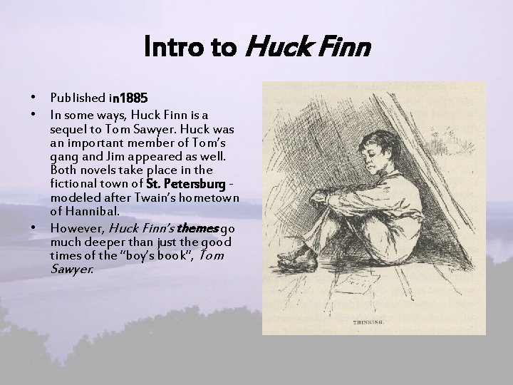 Intro to Huck Finn • Published in 1885 • In some ways, Huck Finn