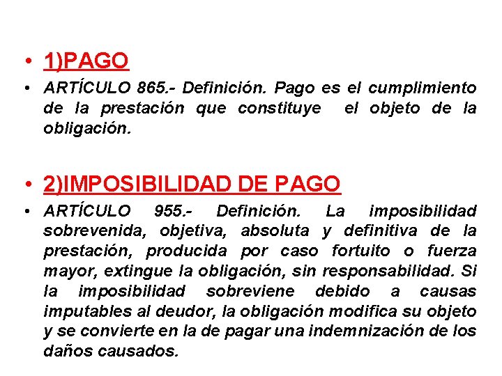  • 1)PAGO • ARTÍCULO 865. - Definición. Pago es el cumplimiento de la