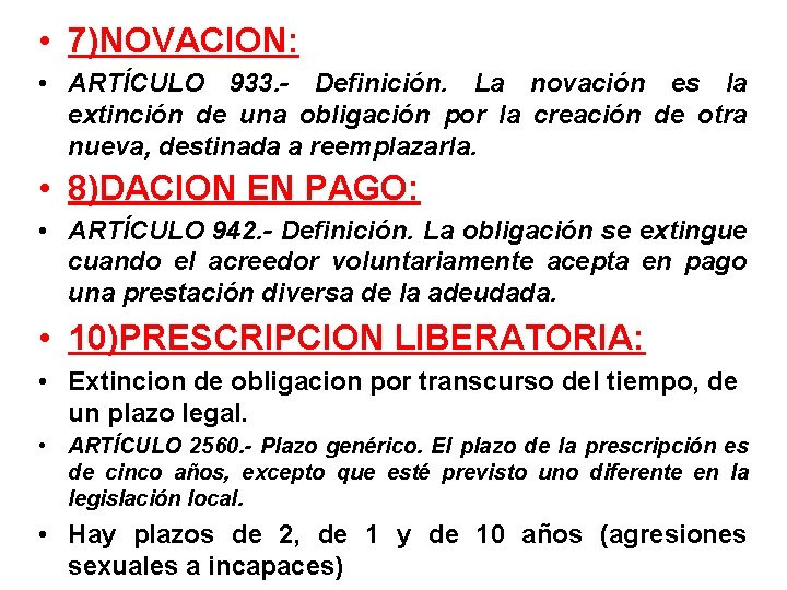  • 7)NOVACION: • ARTÍCULO 933. - Definición. La novación es la extinción de