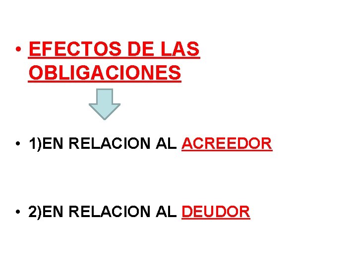  • EFECTOS DE LAS OBLIGACIONES • 1)EN RELACION AL ACREEDOR • 2)EN RELACION