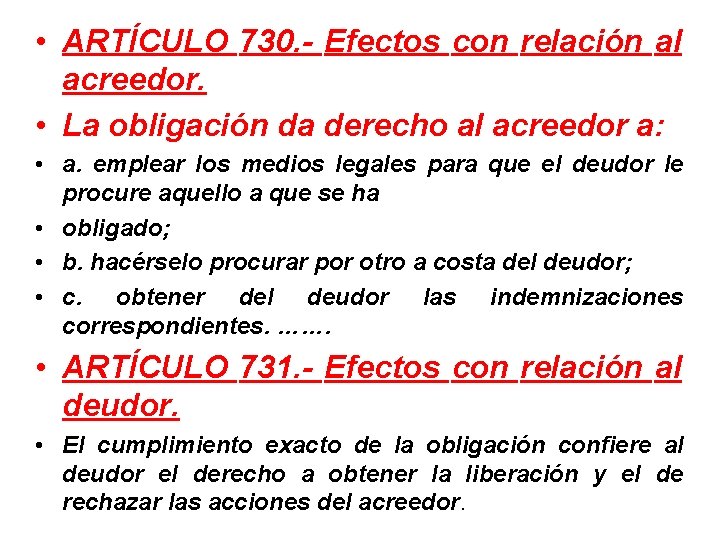  • ARTÍCULO 730. - Efectos con relación al acreedor. • La obligación da