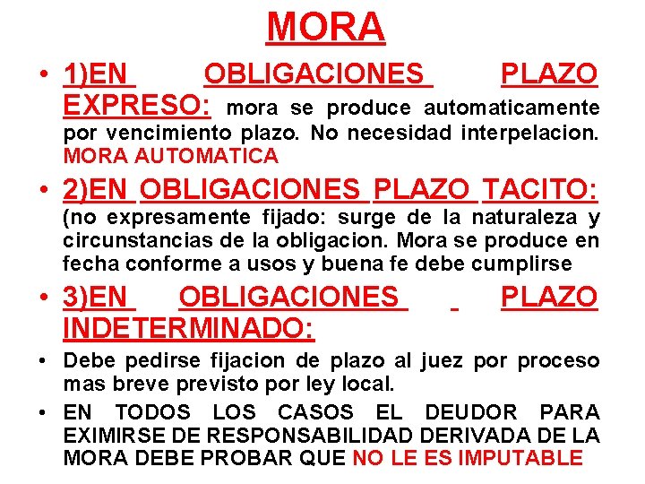 MORA • 1)EN OBLIGACIONES PLAZO EXPRESO: mora se produce automaticamente por vencimiento plazo. No