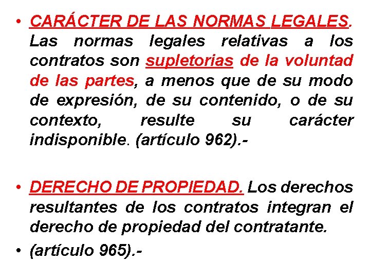  • CARÁCTER DE LAS NORMAS LEGALES. Las normas legales relativas a los contratos