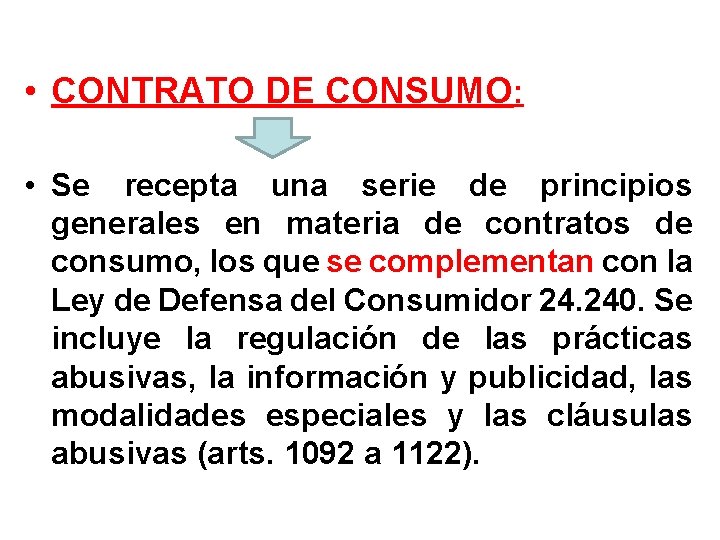  • CONTRATO DE CONSUMO: • Se recepta una serie de principios generales en