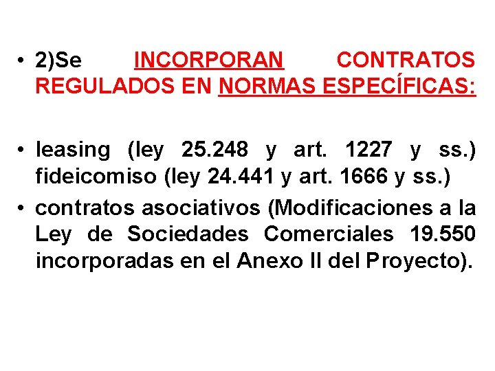  • 2)Se INCORPORAN CONTRATOS REGULADOS EN NORMAS ESPECÍFICAS: • leasing (ley 25. 248