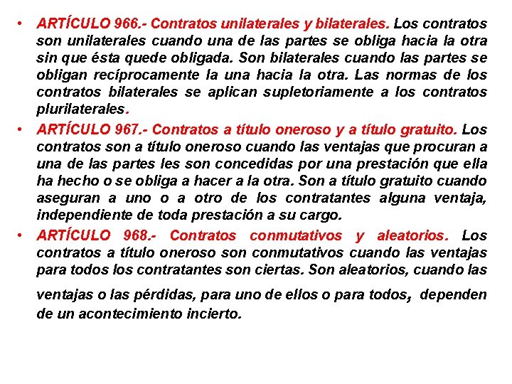  • ARTÍCULO 966. - Contratos unilaterales y bilaterales. Los contratos son unilaterales cuando