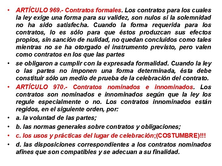  • ARTÍCULO 969. - Contratos formales. Los contratos para los cuales la ley