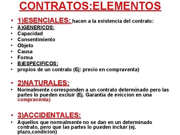 CONTRATOS: ELEMENTOS • 1)ESENCIALES: hacen a la existencia del contrato: • • A)GENERICOS: Capacidad