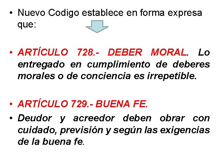  • Nuevo Codigo establece en forma expresa que: • ARTÍCULO 728. - DEBER