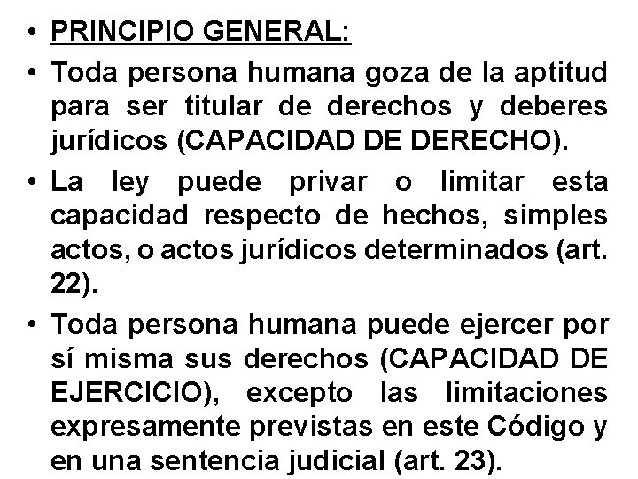  • PRINCIPIO GENERAL: • Toda persona humana goza de la aptitud para ser